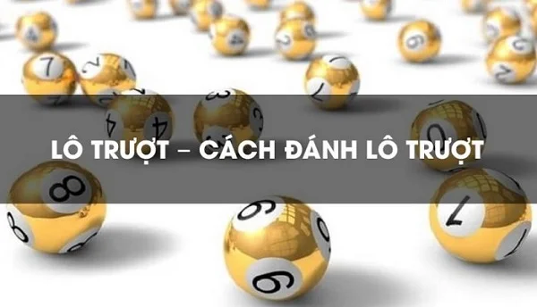 Lô trượt và cách đánh lô trượt được nhiều người quan tâm