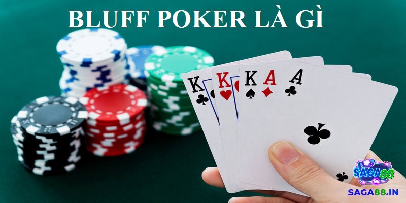 Bluff là gì trong poker? Bluff là một chiến thuật chơi độc đáo và đánh lừa đối thủ