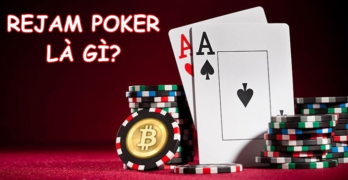 Rejam Poker là gì? Những thông tin tay thủ cần biết