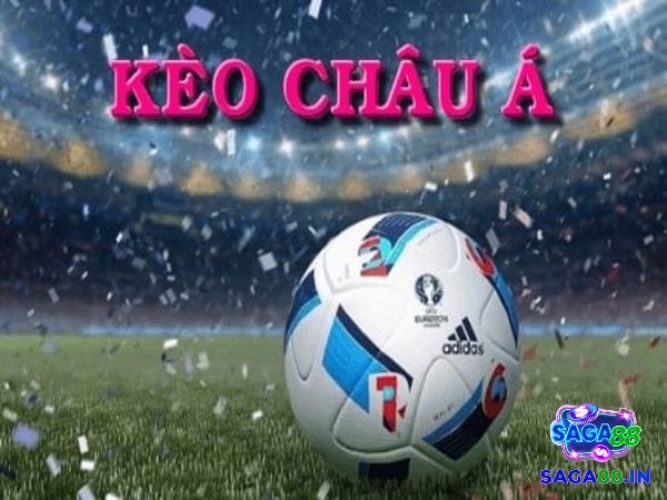 Kèo Châu Á là gì? Các tỷ lệ cược kèo châu Á phổ biến nhất