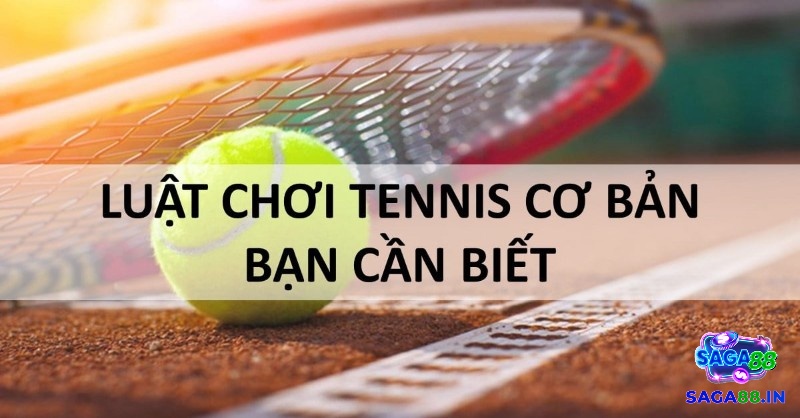 Luật chơi quần vợt cơ bản cho người mới tập