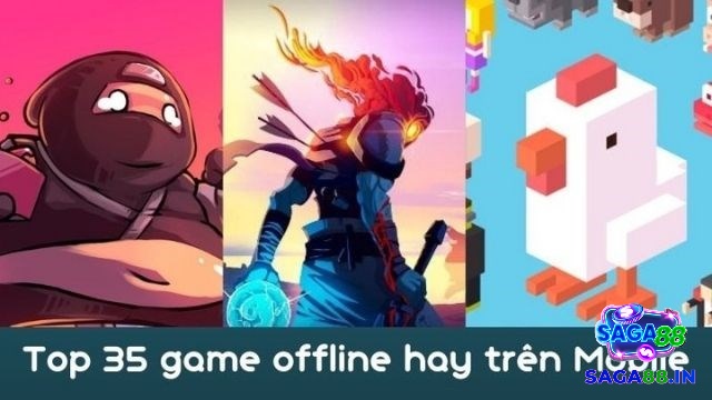 Thông tin tổng quan về game offline cho điện thoại