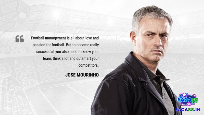 Huấn luyện viên nổi tiếng như Jose Mourinho