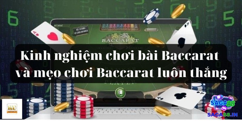 Kinh nghiệm chơi bài baccarat online chuẩn xác nhất